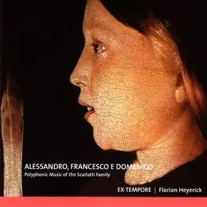 Florian Heyerick, Ex Tempore - Alessandro, Francesco e Domenico: Polyphonic Music of the Scarlatti Family (2005)
