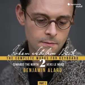 Benjamin Alard - J.S. Bach: Complete Keyboard Edition, Vol. 2.1 (2019) [Official Digital Download 24/88]