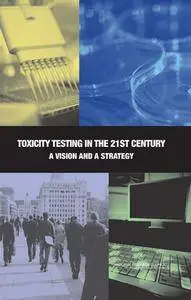 Toxicity Testing in the 21st Century: A Vision and a Strategy