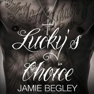 «Lucky's Choice» by Jamie Begley