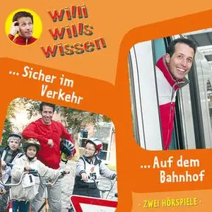 «Willi wills wissen - Folge 3: Sicher im Verkehr / Auf dem Bahnhof» by Jessica Sabasch