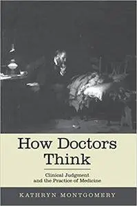 How Doctors Think: Clinical Judgment and the Practice of Medicine (Repost)