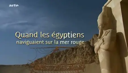 (Arte) Quand les Égyptiens naviguaient sur la mer Rouge (2011)