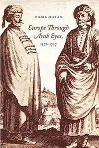 Europe Through Arab Eyes, 1578–1727 (Repost)