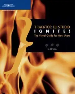 Traktor DJ Studio Ignite!: The Visual Guide for New Users by RD White [Repost]