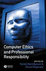 Computer Ethics and Professional Responsibility: Introductory Text and Readings (Wiley Desktop Editions) [Kindle Edition]