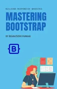 Mastering Bootstrap: Building Responsive Websites