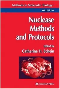 Nuclease Methods and Protocols (Methods in Molecular Biology) by Catherine H. Schein