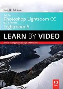 Adobe Photoshop Lightroom CC (2015 release) / Lightroom 6: Learn by Video