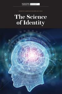 The Science of Identity (Scientific American Explores Big Ideas)