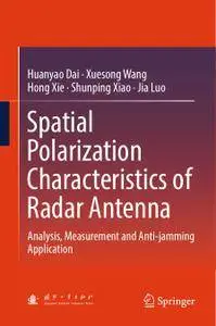 Spatial Polarization Characteristics of Radar Antenna: Analysis, Measurement and Anti-jamming Application