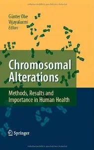 Chromosomal Alterations: Methods, Results and Importance in Human Health by Gunter Obe [Repost]