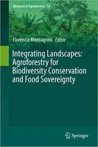 Integrating Landscapes: Agroforestry for Biodiversity Conservation and Food Sovereignty