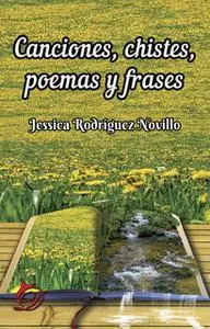 «Canciones, chistes, poemas y frases» by Jessica Rodríguez Novillo