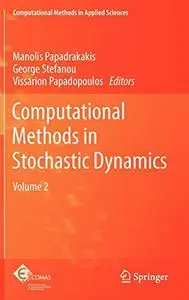 Computational Methods in Stochastic Dynamics: Volume 2 (Repost)