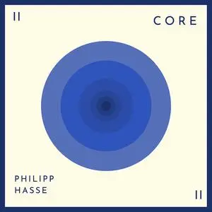 Philipp Hasse - Core II (2023) [Official Digital Download 24/48]