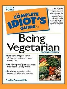 The Complete Idiot's Guide to Being Vegetarian (2nd Edition) [Repost]