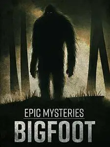 Epic Mysteries: Bigfoot (2016)