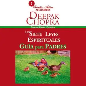 «Las 7 leyes espirituales, guía para padres» by Deepak Chopra