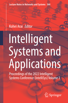 Intelligent Systems and Applications : Proceedings of the 2022 Intelligent Systems Conference (IntelliSys) Volume 3