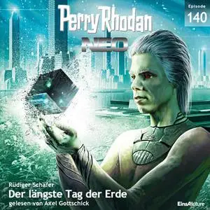 «Perry Rhodan Neo - Episode 140: Der längste Tag der Erde» by Rüdiger Schäfer