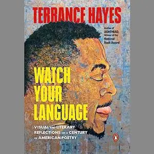 Watch Your Language: Visual and Literary Reflections on a Century of American Poetry [Audiobook]