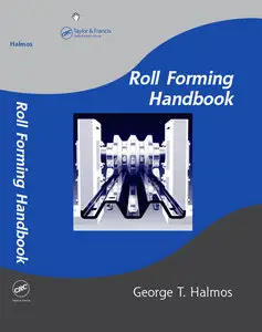 Roll Forming Handbook (Manufacturing Engineering and Materials Processing) by George T. Halmos [Repost]
