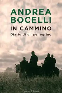 Andrea Bocelli - In cammino. Diario di un pellegrino