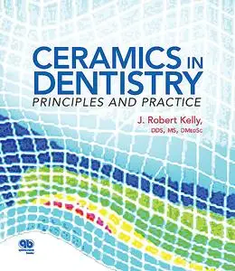 «Ceramics in Dentistry» by J. Robert Kelly
