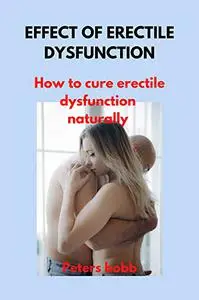 Effect of erectile dysfunction : How to cure erectile dysfunction naturally