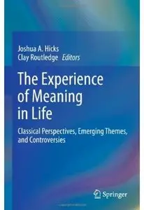 The Experience of Meaning in Life: Classical Perspectives, Emerging Themes, and Controversies
