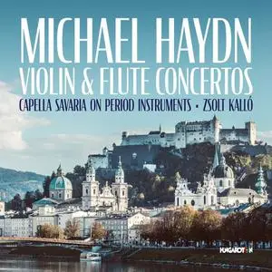 Capella Savaria & Zsolt Kalló - Michael Haydn, Violin & Flute Concertos (2022)