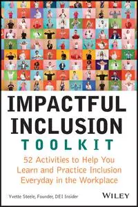 Impactful Inclusion Toolkit: 52 Activities to Help You Learn and Practice Inclusion Every Day in the Workplace