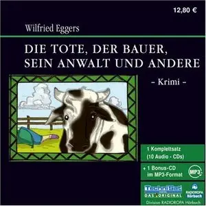 Wilfried Eggers - Der Tote, der Bauer, sein Anwalt und andere