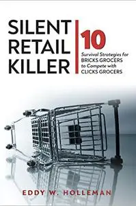 Silent Retail Killer: 10 Survival Strategies for Bricks Grocers to Compete with Clicks Grocers