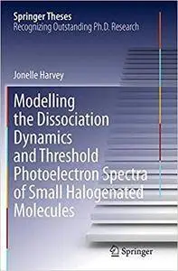 Modelling the Dissociation Dynamics and Threshold Photoelectron Spectra of Small Halogenated Molecules (Repost)