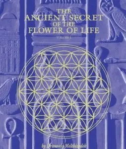 The Ancient Secret of the Flower of Life. Volume 1 [Repost]