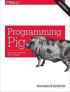 Programming Pig, 2nd Edition