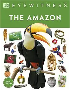 Eyewitness The Amazon (DK Eyewitness), New Edition