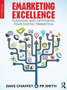 "Emarketing Excellence: Planning and Optimizing your Digital Marketing" by Dave Chaffey and PR Smith