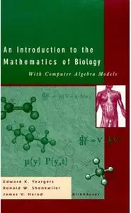 An Introduction to the Mathematics of Biology: With Computer Algebra Models