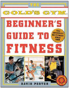 The Official Gold's Gym ( Beginner's Guide to Fitness)