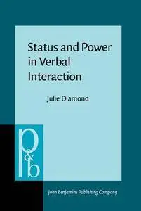 Status and Power in Verbal Interaction: A study of discourse in a close-knit social network (Pragmatics & Beyond New Series)