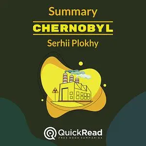 «Summary: Chernobyl by Serhii Plokhy‎» by QuickRead