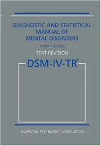 Diagnostic and Statistical Manual of Mental Disorders, 4th Edition, Text Revision