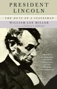 President Lincoln: The Duty of a Statesman