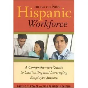HR and the New Hispanic Workforce: A Comprehensive Guide to Cultivating and Leveraging Employee Success (repost)