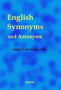 English Synonyms and Antonyms With Notes on the Correct Use of Prepositions (repost)