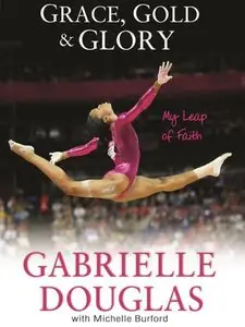 Grace, Gold & Glory: My Leap of Faith