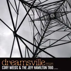 Cory Weeds & The Jeff Hamilton Trio - Dreamsville (2017)